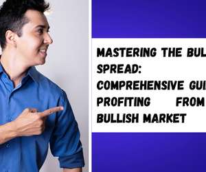 Mastering the Bull Put Spread: A Comprehensive Guide to Profiting from a Bullish Market