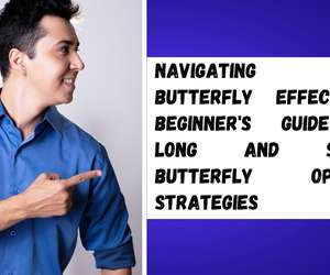 Navigating the Butterfly Effect: A Beginner's Guide to Long and Short Butterfly Options Strategies