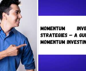 Momentum Investing Strategies – A Guide on Momentum Investing