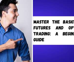 Master the Basics of Futures and Options Trading: A Beginner's Guide